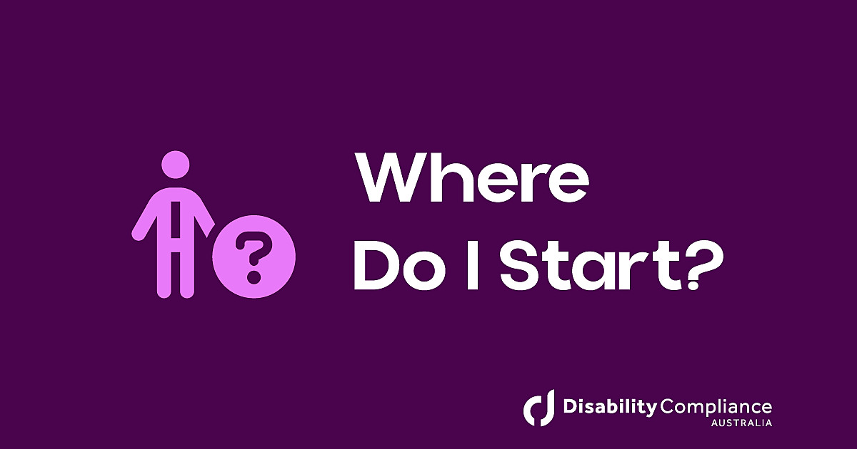 Disability Start Where do I start an ndis provider? | Disability Compliance Australia