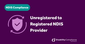 Unregistered to Registered NDIS Provider